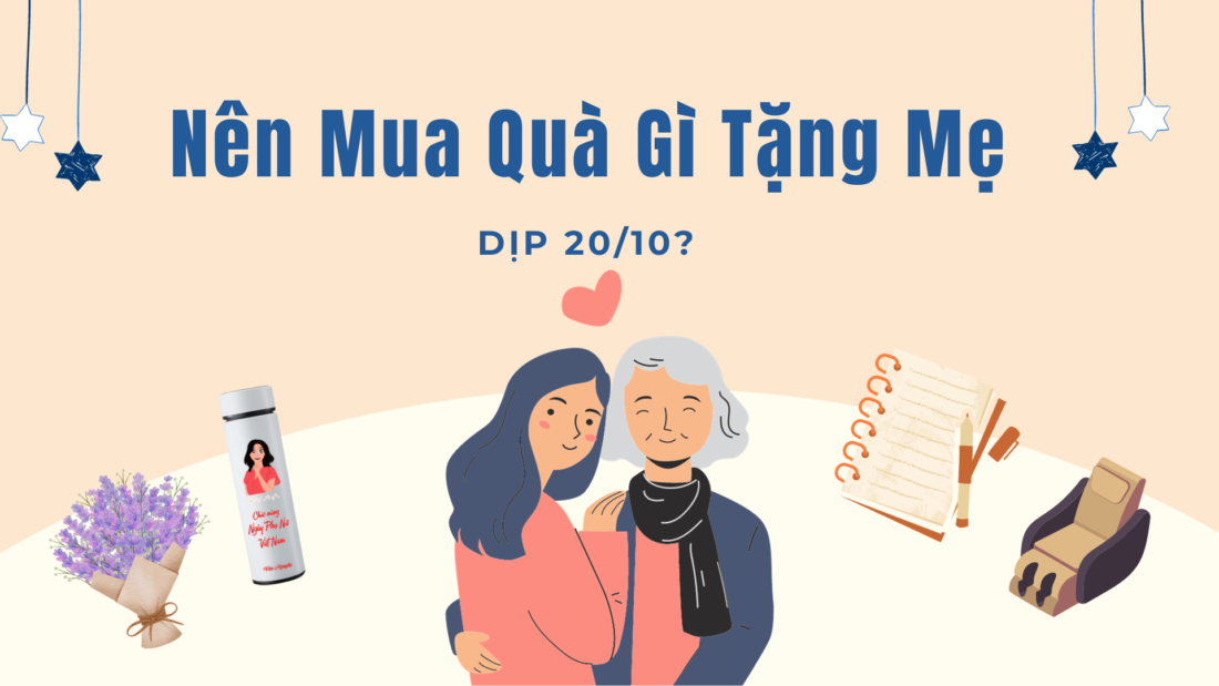 Nên mua quà gì tặng cho mẹ dịp 20/10